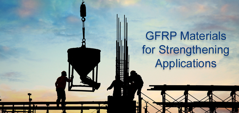 GFRP Materials For Strengthening Applications